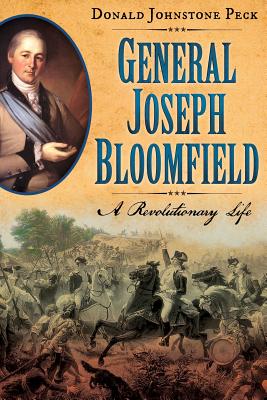 General Joseph Bloomfield - A Revolutionary Life