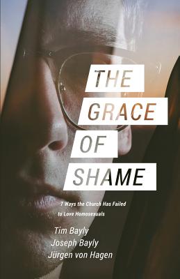 The Grace of Shame: 7 Ways the Church Has Failed to Love Homosexuals Image for The Grace of Shame: 7 Ways the Church Has Failed to Love Homosexuals