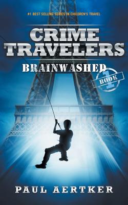 Image for Brainwashed: Crime Travelers Spy School Mystery & International Adventure Series Book 1