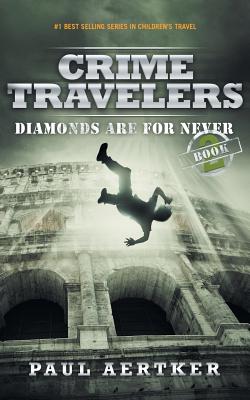 Image for Diamonds Are For Never: Crime Travelers Spy School Mystery & International Adventure Series Book 2