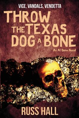 Throw the Texas Dog a Bone (An Al Quinn Novel)