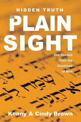 Hidden Truth in Plain Sight: Our Exodus from the Doctrines of Men