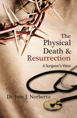 Physical Death & Resurrection: A Surgeon's View