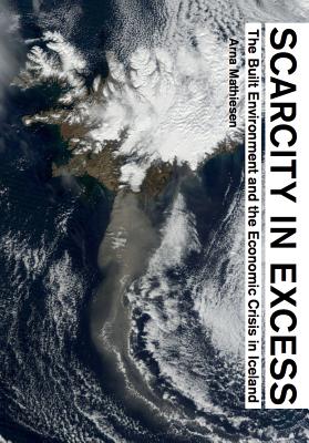 Scarcity in Excess The Built Environment and the Economic Crisis in Iceland