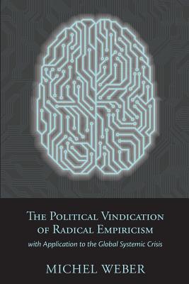 Image for The Political Vindication of Radical Empiricism: with Application to the Global Systemic Crisis (Toward Ecological Civilization) (Volume 9)