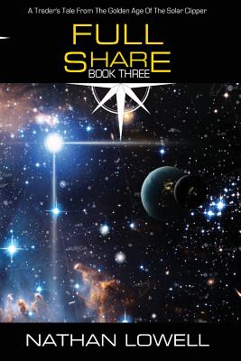 Full Share: A Trader's Tale From The Golden Age Of The Solar Clipper