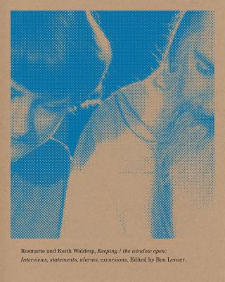 Keeping / the window open: Interviews, Statements, Alarms, Excursions (Wave Interview Series)