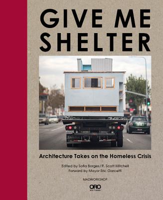 Image for Give Me Shelter: Architecture Takes on the Homeless Crisis