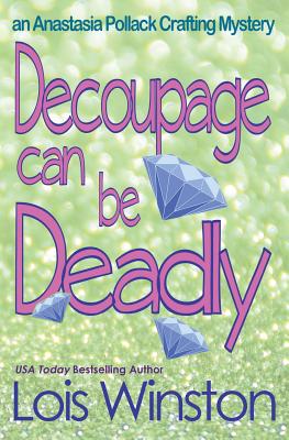 Decoupage Can Be Deadly (An Anastasia Pollack Crafting Mystery) (Volume 4) Image for Decoupage Can Be Deadly (An Anastasia Pollack Crafting Mystery) (Volume 4)