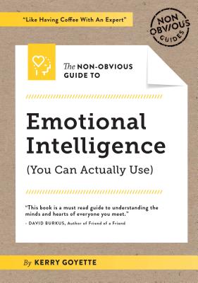 The Non-Obvious Guide to Emotional Intelligence (You Can Actually Use) (Non-Obvious Guides)