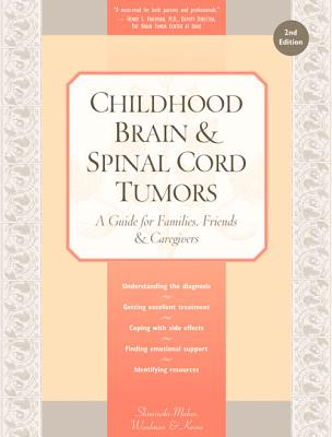 Childhood Brain & Spinal Cord Tumors: A Guide for Families, Friends & Caregivers Image for Childhood Brain & Spinal Cord Tumors: A Guide for Families, Friends & Caregivers