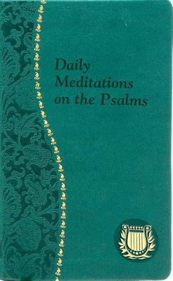 DAILY MEDITATIONS ON THE PSALMS Minute Meditations for Every Day Containing a Psalm Reading, a Reflection, and a Prayer