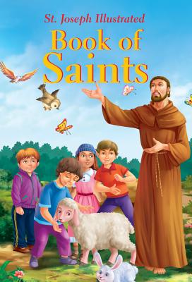 St. Joseph Illustrated Book of Saints: Classic Lives of the Saints for Children