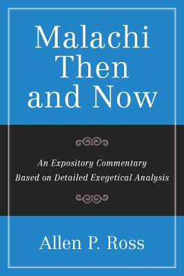 Image for Malachi Then and Now: An Expository Commentary Based on Detailed Exegetical Analysis