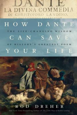 Image for How Dante Can Save Your Life: The Life-Changing Wisdom of History's Greatest Poem