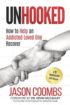 Unhooked: How to Help an Addicted Loved One Recover