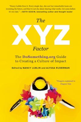 Image for The XYZ Factor: The DoSomething.org Guide to Creating a Culture of Impact