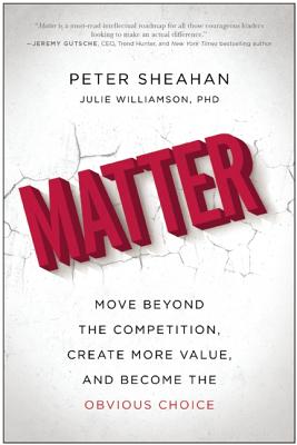Image for Matter: Move Beyond the Competition, Create More Value, and Become the Obvious Choice Matter: Move Beyond the Competition, Create More Value, and Become the Obvious Choice