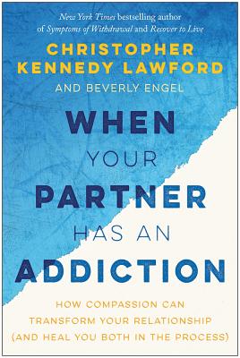 When Your Partner Has an Addiction: How Compassion Can Transform Your Relationship (and Heal You Both in the Process)