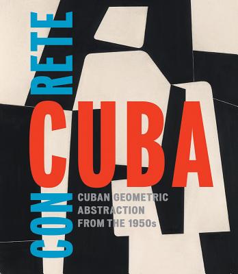 Concrete Cuba: Cuban Geometric Abstraction from the 1950s