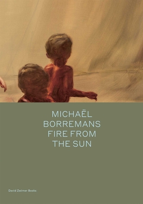 Michael Borremans: Fire from the Sun (Spotlight Series)