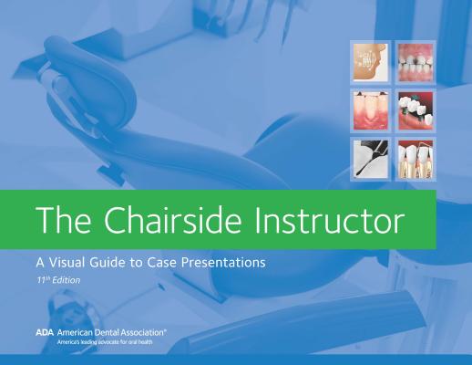 The Chairside Instructor: A Visual Guide To Case Presentations, 11Th Edition