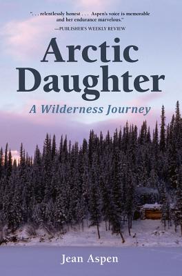 Image for Arctic Daughter: A Wilderness Journey Arctic Daughter: A Wilderness Journey