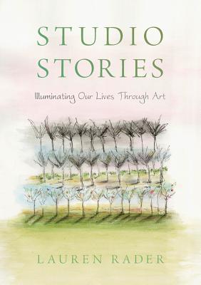 Image for Studio Stories: Illuminating Our Lives through Art Studio Stories: Illuminating Our Lives through Art