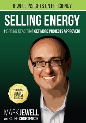 Image for Selling Energy: Inspiring Ideas That Get More Projects Approved!
