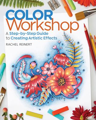 Color Workshop: A Step-By-Step Guide to Creating Artistic Effects
