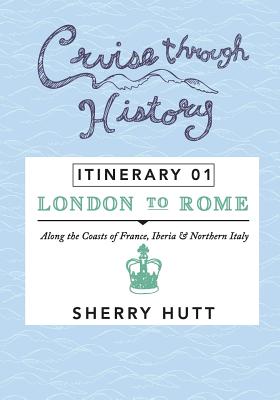 Image for Cruise Through History: Itinerary 1 - London to Rome