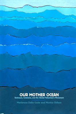 Our Mother Ocean: Enclosure, Commons, and the Global Fishermen's Movement