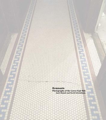 Janet Russek and David Scheinbaum: Remnants: Photographs of the Lower East Side