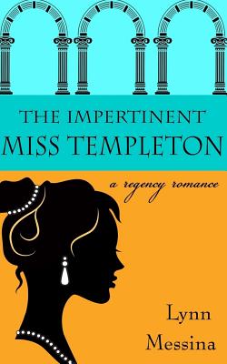 The Impertinent Miss Templeton: A Regency Romance (Love Takes Root)