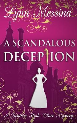 A Scandalous Deception: A Regency Cozy (Beatrice Hyde-Clare Mysteries)
