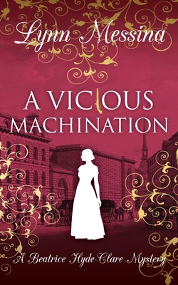 A Vicious Machination: A Regency Cozy (Beatrice Hyde-Clare Mysteries)