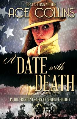 A Date With Death: In the President's Service, Episode One (Volume 1)