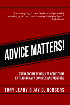 Image for Advice Matters: Extraordinary Results Come From Extraordinary Coaches and Mentors Advice Matters: Extraordinary Results Come From Extraordinary Coaches and Mentors