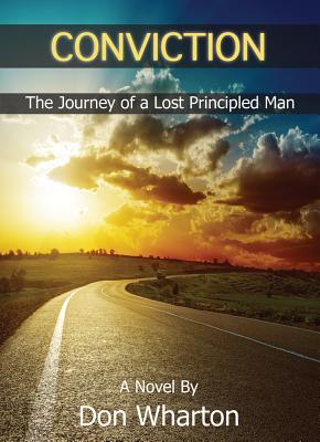 Conviction: The Journey of a Lost Principled Man