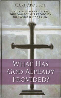 What Has God Already Provided [Paperback] Cari Apostol