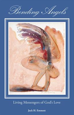 Image for Bending Angels: Living Messengers of Gods Love Bending Angels: Living Messengers of Gods Love