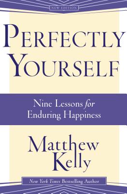 Perfectly Yourself: Nine Lessons for Enduring Happiness