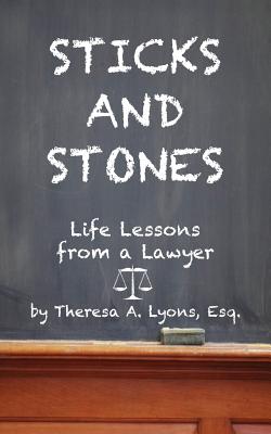 Image for Sticks and Stones: Life Lessons From a Lawyer Sticks and Stones: Life Lessons From a Lawyer