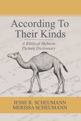 Image for According to their Kinds: A Biblical Hebrew Picture Dictionary According to their Kinds: A Biblical Hebrew Picture Dictionary