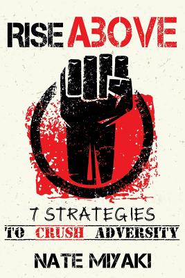 Rise Above: 7 Strategies to Crush Adversity