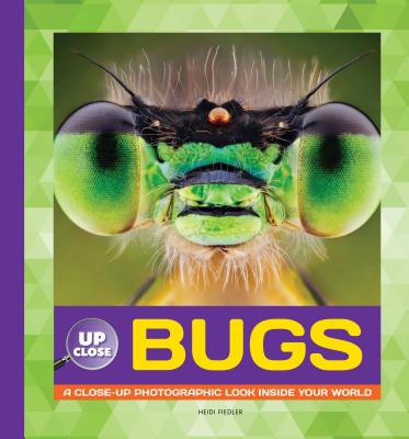 Bugs: A Close-up Photographic Look Inside Your World (Up Close) Image for Bugs: A Close-up Photographic Look Inside Your World (Up Close)