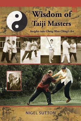 Image for Wisdom of Taiji Masters: Insights Into Cheng Man Ching's Art