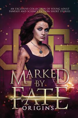 Image for Marked by Fate: Origins: Beginnings. Secrets. Deleted Scenes.