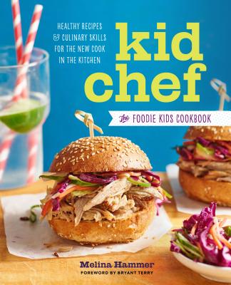 Kid Chef: The Gourmet Kids Cookbook: Healthy Recipes and Culinary Skills for the New Cook in the Kitchen, Melina Hammer Kid Chef: The Gourmet Kids Cookbook: Healthy Recipes and Culinary Skills for the New Cook in the Kitchen, Melina Hammer