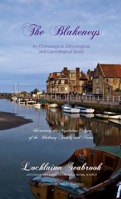 Image for The Blakeneys: An Etymological, Ethnological, and Genealogical Study